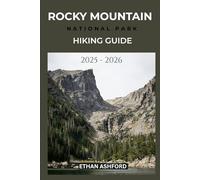 ROCKY MOUNTAIN NATIONAL PARK HIKING GUIDE 2025 - 2026 (The Explorer’s Footpath Series)