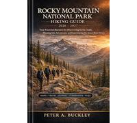 ROCKY MOUNTAIN NATIONAL PARK HIKING GUIDE 2026-2027: Your Essential Resource for Discovering Scenic Trails, Planning Safe Adventures, and Experiencing the Area’s Best Views