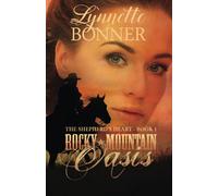 Rocky Mountain Oasis: The Shepherd's Heart, Book 1: Volume 1 (The Shepherd's Heart - Christian Historical Romance)
