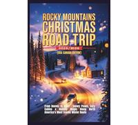 Rocky Mountains Christmas Road Trip 2025/2026: From Denver to Banff - Snowy Peaks, Cozy Cabins & Holiday Magic Along North America’s Most Scenic Winter Route