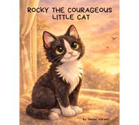 Rocky the Courageous Little Cat: A story about courage, curiosity, and being exactly who you are.