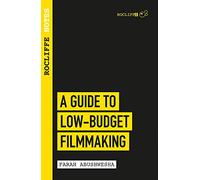 Rocliffe Notes: A Guide to Low Budget Filmmaking