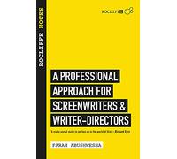 Rocliffe Notes: A Professional Approach for Screenwriters & Writer-Directors (Creative Essentials)