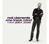 Rod Clements - One Track Mind 1994 2001 2008