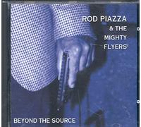 Rod Piazza and the Mighty Flyers - Beyond the Source