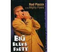 Rod Piazza & The Mighty Flyers - Rod Piazza And The Mighty Flyers - Big Blue Party [DVD] [2005]