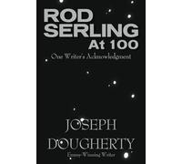 Rod Serling at 100: One Writer's Acknowledgment