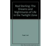 Rod Sterling: The Dreams and Nightmares of Life in the Twilight Zone