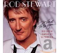 Rod Stewart - It Had to Be You - the Great American Songbook [CD]