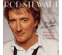 Rod Stewart - It Had to Be You - the Great American Songbook [CD]