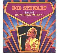 Rod Stewart - Rod Stewart: Sailing / Da Ya Think I'm Sexy ? 7"