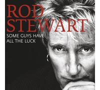 Rod Stewart - Some Guys Have All the Luck (Best Of , 2009)