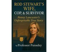 Rod Stewart's Wife, Cop, & Survivor: Penny Lancaster’s Unforgettable True Story (The History Detective)