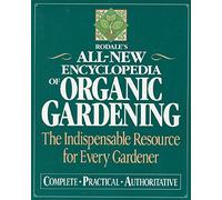 Rodale's All-new Encyclopedia of Organic Gardening: The Indispensable Resource for Every Gardener