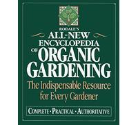 Rodale's All-new Encyclopedia of Organic Gardening: The Indispensable Resource for Every Gardener
