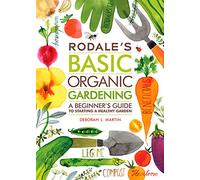 Rodale's Basic Organic Gardening: A Beginner's Guide to Starting a Healthy Garden