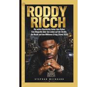 RODDY RICCH: Die wahre Geschichte hinter dem Ruhm: Eine Biografie über das Leben auf der Straße, die Musik und den Millionen Erfolg (Stand 2026)