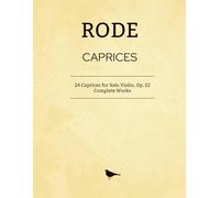 Rode Caprices - Complete Works: 24 Caprices for Solo Violin, Op.22