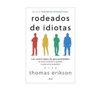 Rodeados de Idiotas: Los Cuatro Tipos de Personalidades (O Cómo Entender a Quienes Cuesta Tanto Entender) / Surrounded by Idiots: Los cuatro tipos de ... cuesta tanto entender) / Surrounded by Idiots