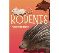 RODENTS Coloring Book: Cute and Realistic Coloring Pages of Rats, Hamsters, Capybaras, and More!