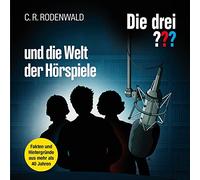 Rodenwald,C.R. - Die Drei ??? und die Welt der Hörspiele