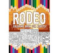 Rodeo Coloring Book For Adults: A Stress-Relief, Inspiring and Humorous Coloring Pages for Cowboy, Cowgirl and Fans