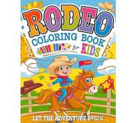 Rodeo Coloring Book for Kids: Let the Adventure Begin!: 35+ Illustrations Suitable for Ages 4-12 , Perfect for Learning, Fun and Creativity