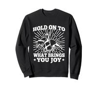 Rodeo Horse Riding Hold On To What Brings Joy Cowboy Sweatshirt