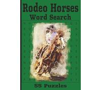 Rodeo Horses Word Search: Gallop into the world of rodeos and horses | 55 puzzles of cowgirls, ropes and arenas | Solutions in the back