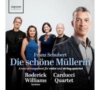 Roderick Williams, Carducci String Quartet - Die schöne Müllerin: Arrangement for baritone and string quartet