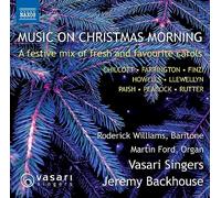 Roderick Williams; Jocelyn Somerville; Elizabeth Limb; Martin Ford; Vasari Singers; Jeremy Backhouse - Music on Christmas Morning