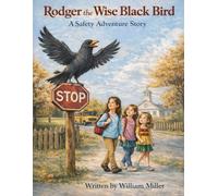 Rodger the Wise Black Bird: A Safety Adventure Story