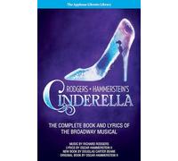 Rodgers + Hammerstein's Cinderella: The Complete Book and Lyrics of the Broadway Musical the Applause Libretto Library