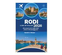 RODI GUIDA DI VIAGGIO 2026: Alla scoperta del meglio della cultura e dei paesaggi greci