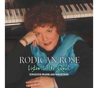 Rodican Rose - Listen to the Quiet: Songs for Prayer and Reflection