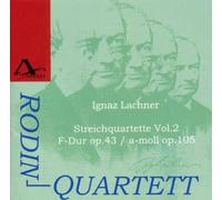 Rodin Quartett - Ignaz Lachner: String Quartets Vol.2: op. 43 & 105