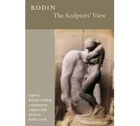 Rodin - The Sculptors' View