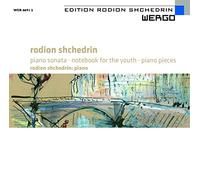 Rodion Shchedrin - Schehedrin: Piano Sonata, Notebook for the Youth, Piano Pieces