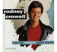 Rodney Crowell - Let The Picture Paint Itself