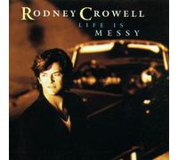 Rodney Crowell - Life Is Messy