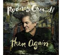 Rodney Crowell - Then Again