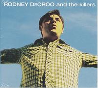 Rodney Decroo & the Kille - Rodney Decroo & the Killer