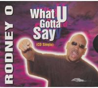 Rodney O - What U Gotta Say