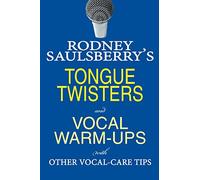 Rodney Saulsberry's Tongue Twisters and Vocal Warm-Ups: With Other Vocal-Care Tips