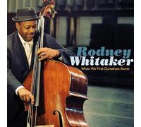 Rodney Whitaker : When We Find Ourselves Alone CD (2014) NEW Amazing Value