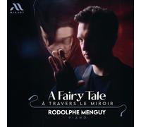 Rodolphe Menguy : Rodolphe Menguy: A Fairy Tale: A Travers Le Miroir CD (2025)