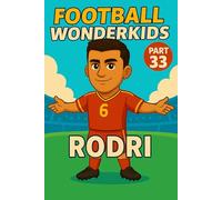 Rodri - Children’s/Kids Soccer/Football Book/Story and Biography for Kids Ages 5-15: an inspirational children’s sports book with real facts, life ... and grandparents (FOOTBALL WONDERKIDS)