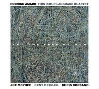 Rodrigo Amado This Is Our Language Quartet - Let The Free Be Men [VINYL]