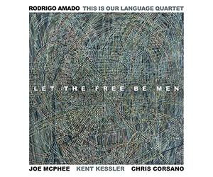 Rodrigo Amado This Is Our Language Quartet - Let The Free Be Men [VINYL]