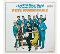 Rodriguez, Pete - I Like It Like That